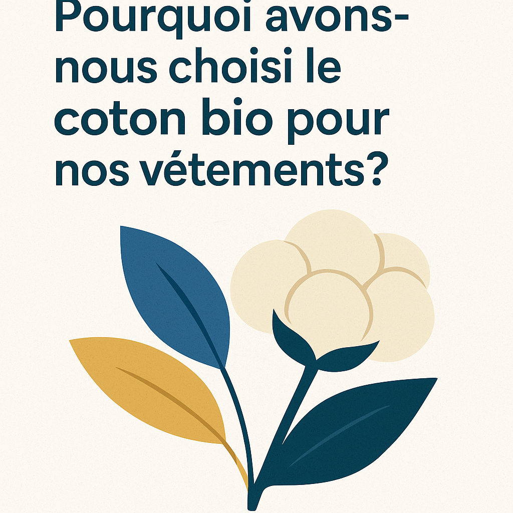 Pourquoi avons-nous choisi le coton bio pour nos vêtements ?