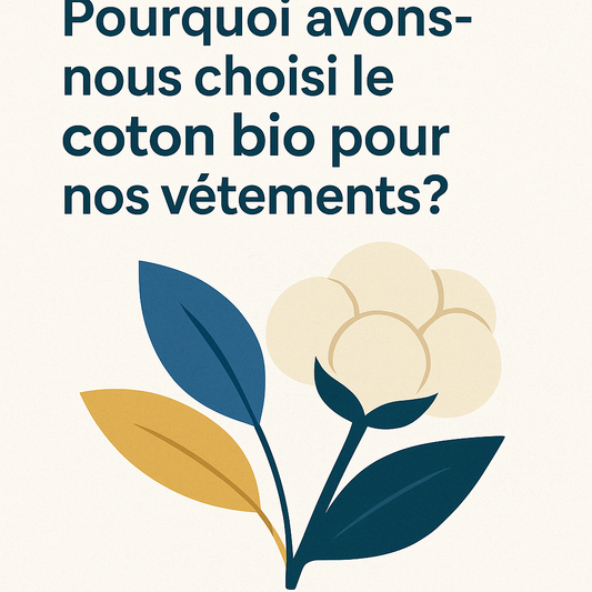 Pourquoi avons-nous choisi le coton bio pour nos vêtements ?